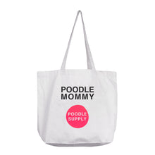 Load image into Gallery viewer, Poodle Supply &quot;Poodle Mommy&quot; Tote Bag White
